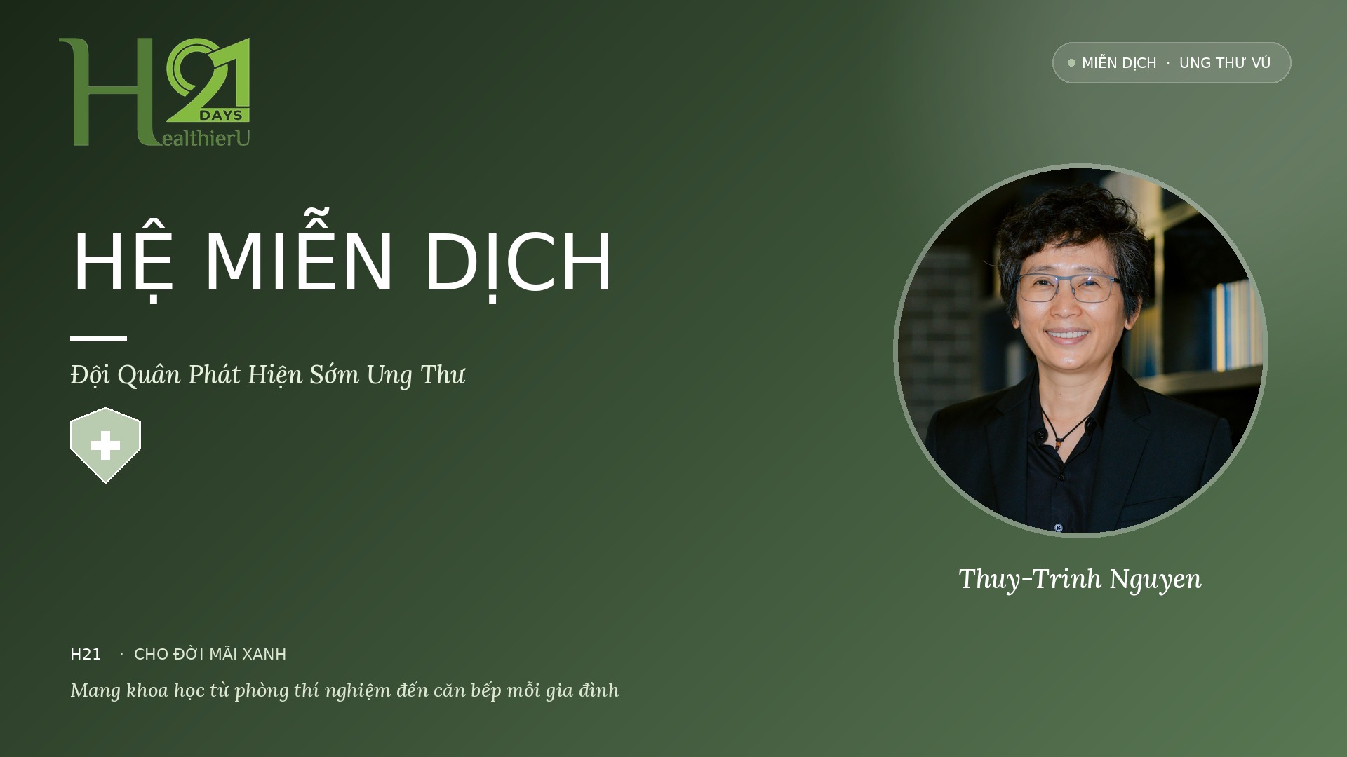 Hệ Miễn Dịch & Ung Thư Vú — Đội Quân Phát Hiện Sớm cùng Khoa Học Gia Thuy-Trinh Nguyen