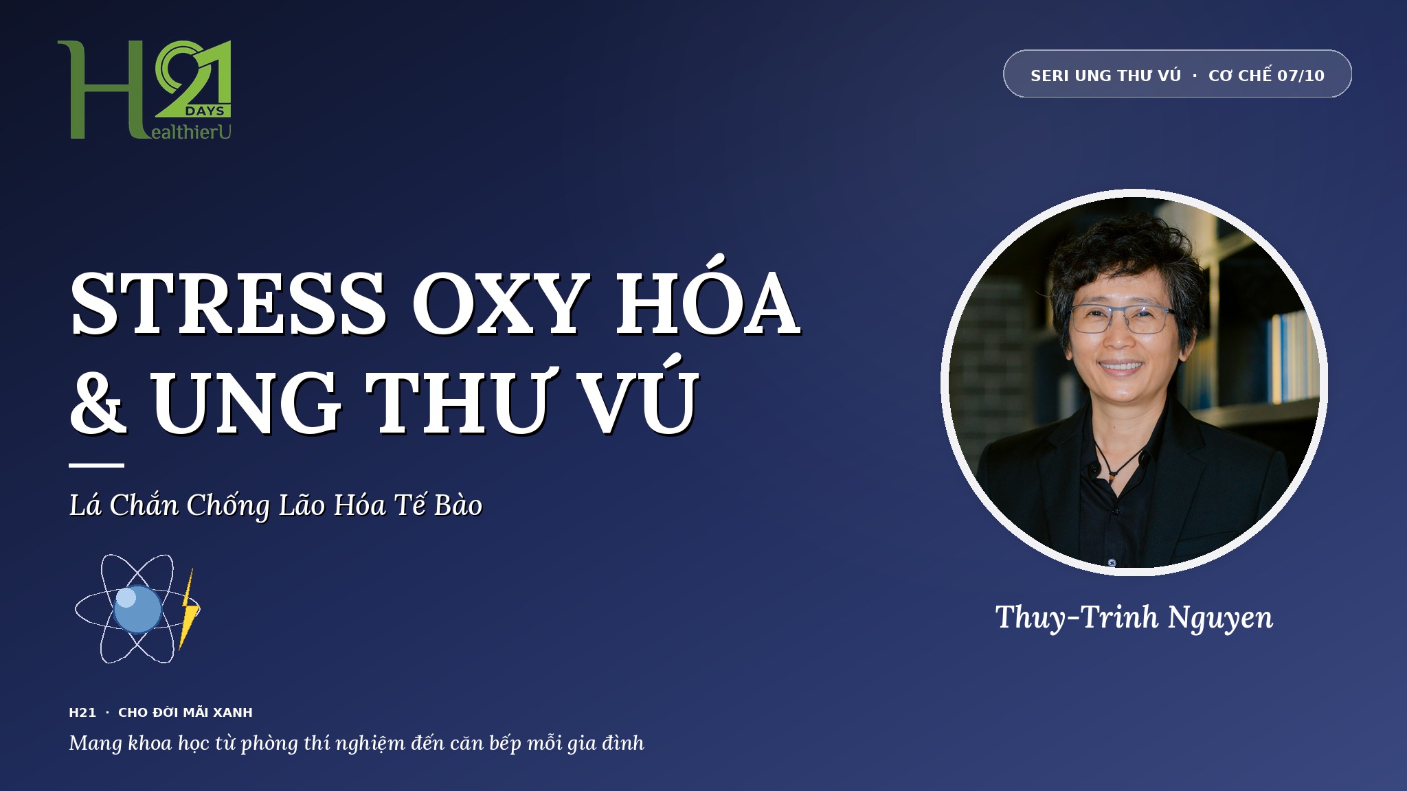 Stress Oxy Hóa & Ung Thư Vú — Gốc Tự Do, DNA và Kháng Oxy Hóa Tự Nhiên cùng Khoa Học Gia Thuy-Trinh Nguyen
