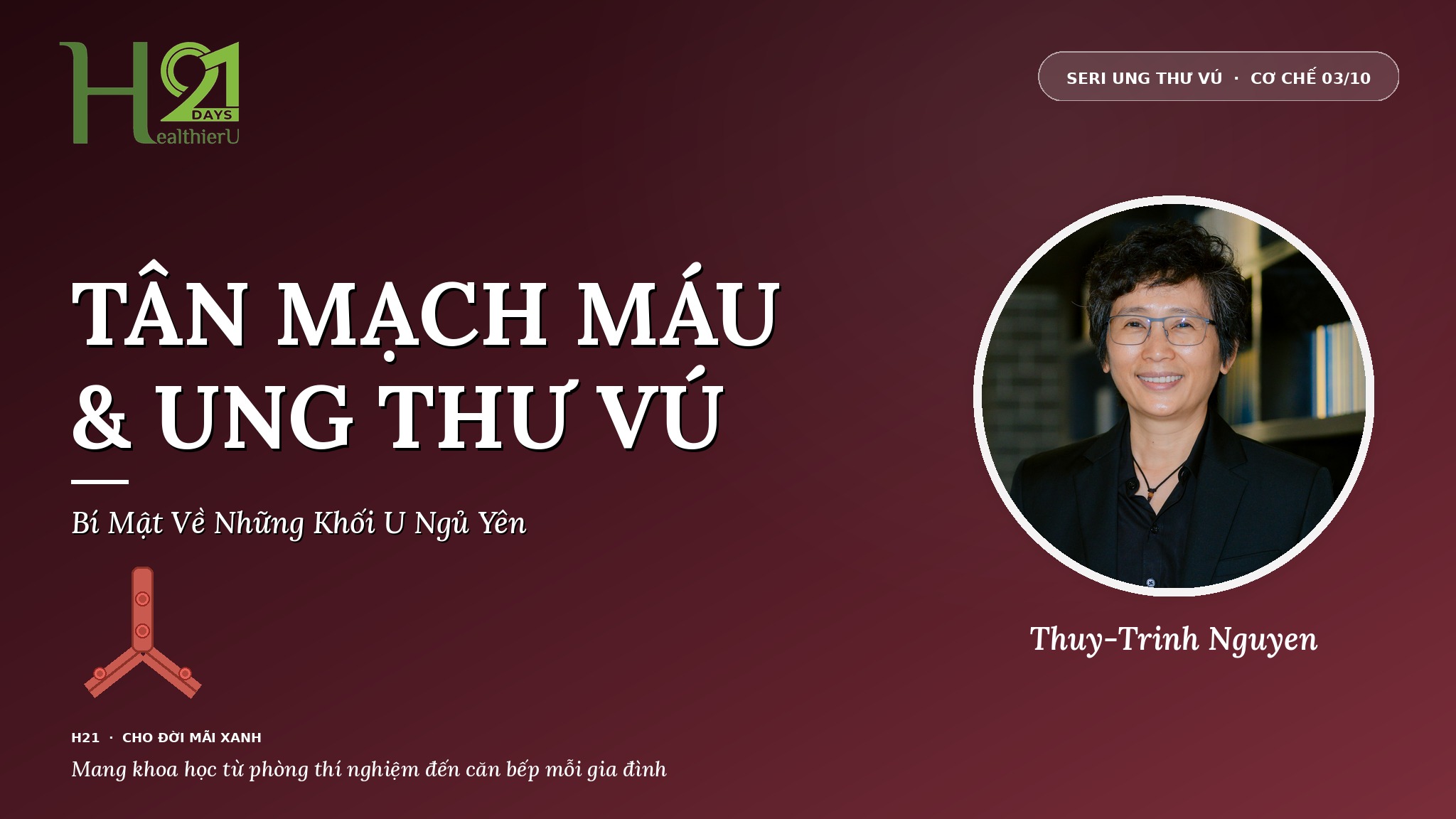 Tân Mạch Máu & Ung Thư Vú — Bí Mật Về Những Khối U Ngủ Yên cùng Khoa Học Gia Thuy-Trinh Nguyen