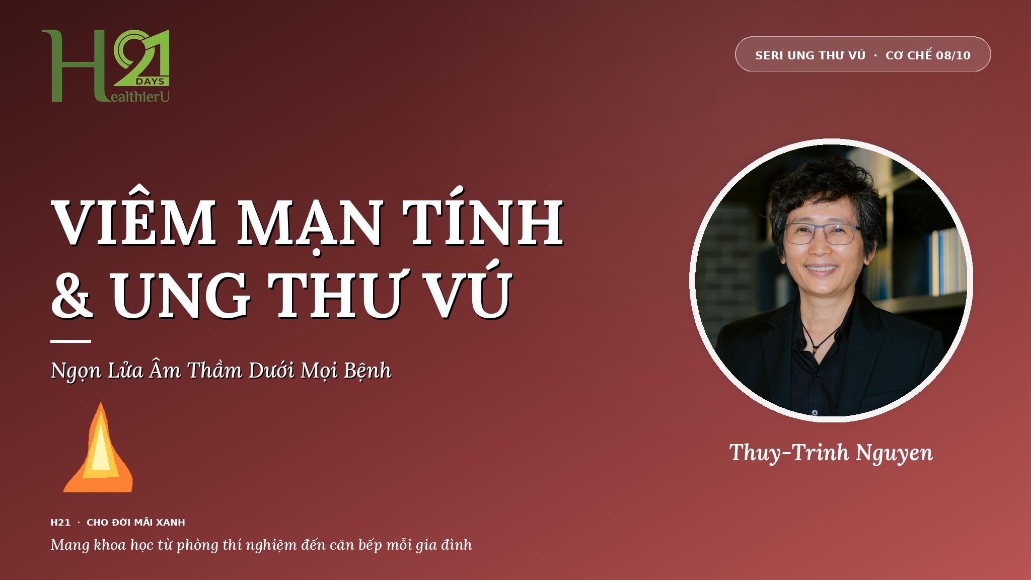 Viêm Mạn Tính & Ung Thư Vú — Ngọn Lửa Âm Ỉ Trong Cơ Thể cùng Khoa Học Gia Thuy-Trinh Nguyen